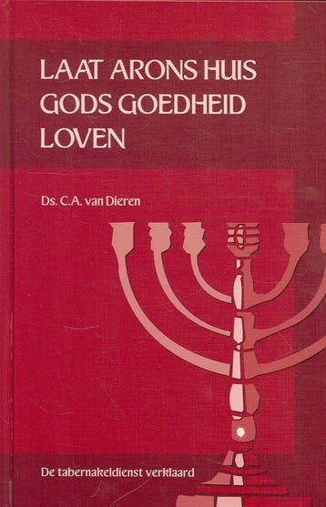 Laat Arons Huis Gods Goedheid Loven Dl 4 - C.A. van Dieren, Verzenden, Gelezen, C.A. van Dieren