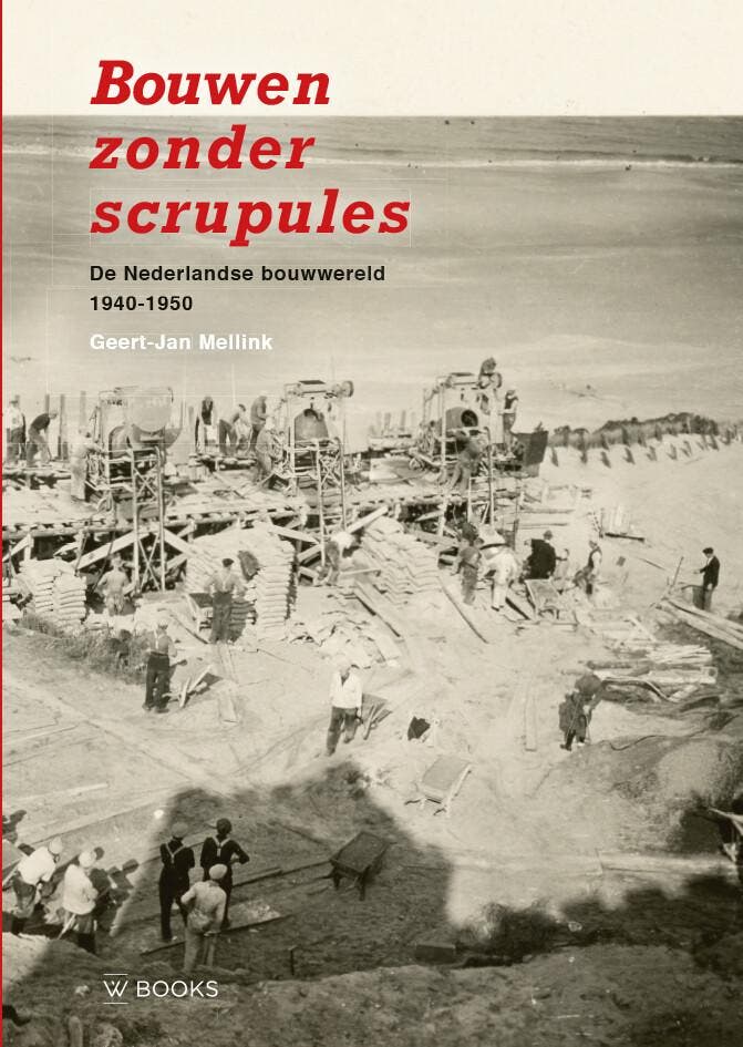 Bouwen zonder scrupules 9789462585829 Geert-Jan Mellink, Boeken, Geschiedenis | Wereld, Zo goed als nieuw, Verzenden