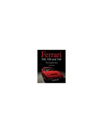 FERRARI 308, 328 AND 348, THE COMPLETE STORY, Nieuw, Ferrari, Author