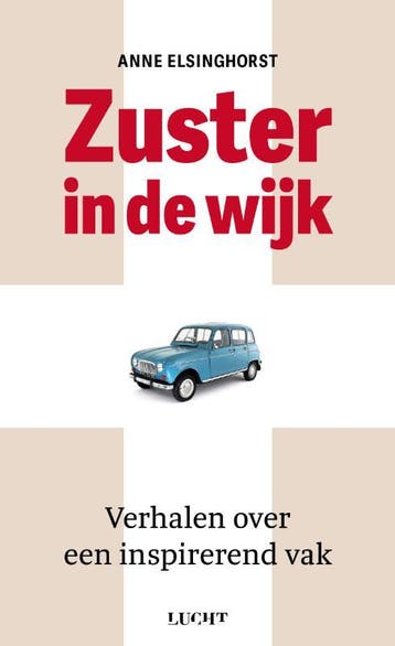 Zuster in de wijk 9789493272071 Anne Elsinghorst, Verzenden, Zo goed als nieuw, Anne Elsinghorst