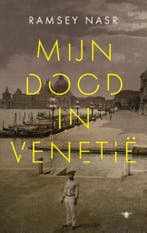 Mijn dood in Venetië 9789403143309 Ramsey Nasr, Verzenden, Zo goed als nieuw, Ramsey Nasr