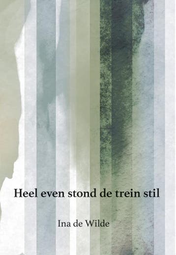 Heel even stond de trein stil - Ina de Wilde 9789463653671, Verzenden, Gelezen, Ina de Wilde
