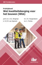 Praktijkboek Wet ­kwaliteitsborging voor het bouwen (Wkb) /, Boeken, Verzenden, Gelezen, A.G. Bregman