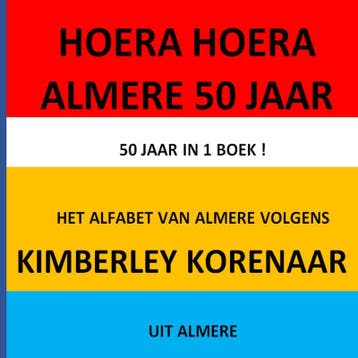 Hoera Hoera Almere 50 Jaar ! | Kimberley Korenaar | Nieuw, Ophalen of Verzenden, Nieuw, Kimberley Korenaar