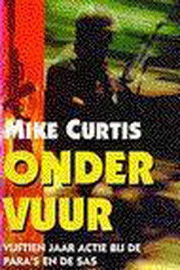 Onder vuur - Mike Curtis 9789022523742, Verzenden, Gelezen, Mike Curtis