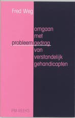 Omgaan met probleemgedrag van verstandelijk gehandicapten /, Verzenden, Gelezen, F. Weg