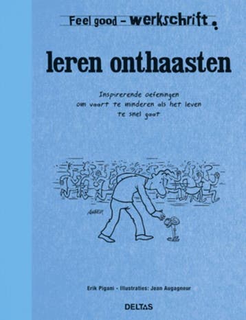 Leren onthaasten / Werkschrift / Feel good - Erik Pigani, Boeken, Verzenden, Gelezen, Erik Pigani