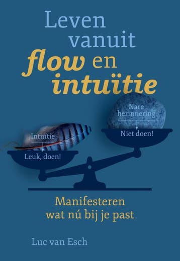 Leven Vanuit Flow En Intuïtie | Luc Esch | Nieuw, Ophalen of Verzenden, Nieuw, Luc Esch