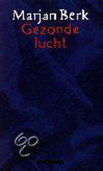 GEZONDE LUCHT - Marjan Berk 9789025409951, Boeken, Verzenden, Gelezen, Marjan Berk