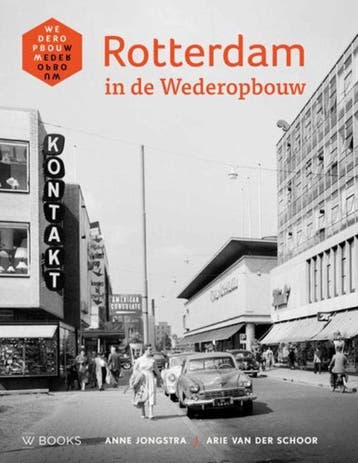9789462581074 Rotterdam in de wederopbouw | Tweedehands, Verzenden, Zo goed als nieuw, Anne Jongstra
