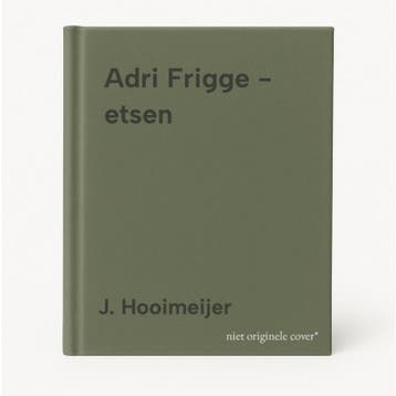 Adri Frigge - etsen - J. Hooimeijer 9789081458719, Verzenden, Zo goed als nieuw, J. Hooimeijer