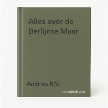 Alles over de Berlijnse Muur - Andries B.V. 9789465486451, Boeken, Verzenden, Zo goed als nieuw, Andries B.V.