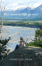 9789463657723 Het noordelijk gevoel Gerrit Jan Zwier, Verzenden, Nieuw, Gerrit Jan Zwier