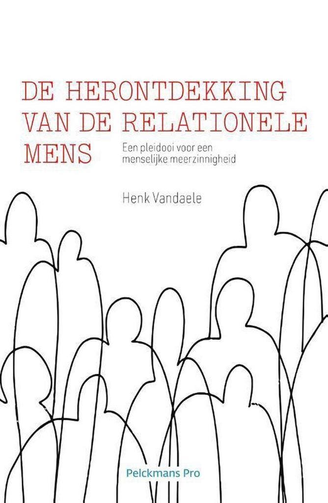 De herontdekking van de relationele mens - Henk Vandaele, Boeken, Filosofie, Zo goed als nieuw, Verzenden