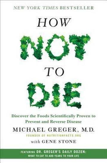 How Not To Die - Michael Greger 9781250066114, Verzenden, Zo goed als nieuw, Michael Greger