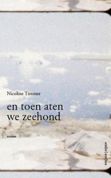 En toen aten we zeehond - Nicoline Timmer 9789026332470, Boeken, Verzenden, Gelezen, Nicoline Timmer