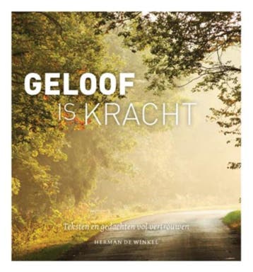 GELOOF IS KRACHT - Herman de Winkel 9789033815744, Verzenden, Gelezen, Herman de Winkel