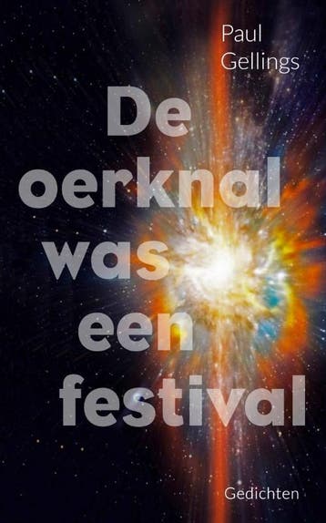 De Oerknal Was Een Festival | Paul Gellings | Nieuw, Ophalen of Verzenden, Nieuw, Paul Gellings
