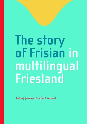 The Story Of Frisian In Multilingual Friesland | Nieuw, Ophalen of Verzenden, Nieuw, Reitze J. Jonkman; Arjen P. Versloot