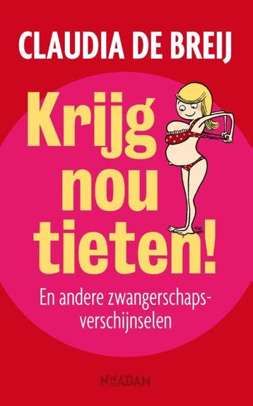 Krijg nou tieten! - Claudia de Breij 9789046818602, Verzenden, Gelezen, Claudia de Breij