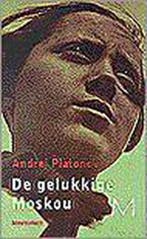 De gelukkige Moskou ; Een technische roman / Meulenhoff, Boeken, Verzenden, Gelezen, A. Platonov