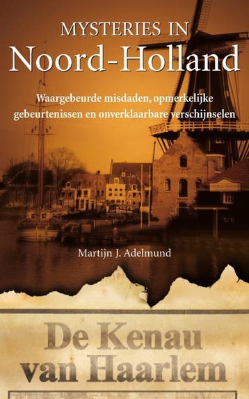 Noord-Holland / Mysteries in Nederland - Martijn J. Adelmund, Verzenden, Gelezen, Martijn J. Adelmund