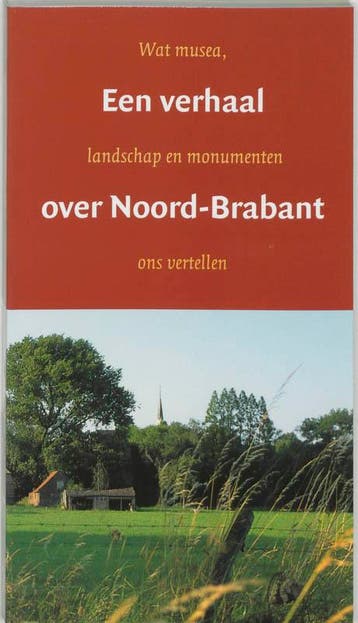 Een verhaal over Noord-Brabant 9789077721100, Verzenden, Zo goed als nieuw