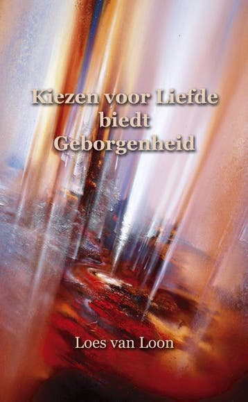 Kiezen voor liefde biedt geborgenheid - Loes van Loon, Boeken, Verzenden, Gelezen, Loes van Loon