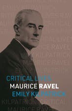 9781836390893 Critical Lives- Maurice Ravel, Verzenden, Nieuw, Emily Kilpatrick