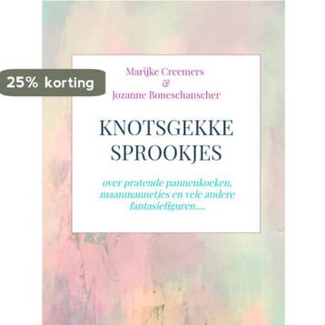 Knotsgekke sprookjes - Marijke Creemers 9789464053364, Verzenden, Zo goed als nieuw, Marijke Creemers