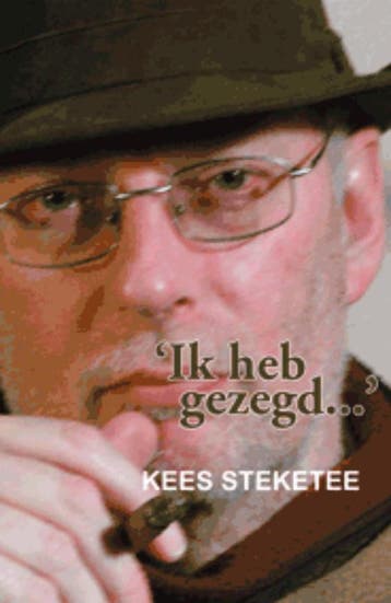Ik heb gezegd... - K. Steketee 9789055950621, Verzenden, Zo goed als nieuw, K. Steketee