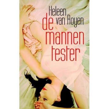 De mannentester - Heleen van Royen 9789049952396, Verzenden, Zo goed als nieuw, Heleen van Royen