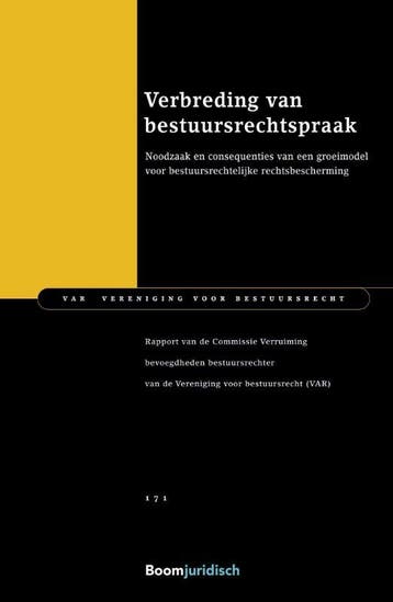 Verbreding van bestuursrechtspraak / VAR-reeks / 171, Verzenden, Gelezen, Commissie Verruiming bevoegdheden bestuursrechter