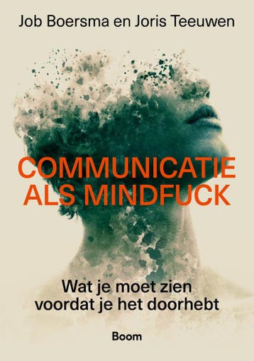 Communicatie als mindfuck - Job Boersma 9789024475483, Verzenden, Zo goed als nieuw, Job Boersma