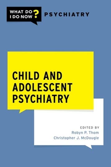 What Do I Do Now Psychiatry- Child and Adolescent Psychiatry, Verzenden, Zo goed als nieuw
