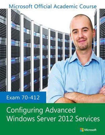 Exam 70-412 Configuring Advanced Windows Server 2012, Boeken, Verzenden, Gelezen, Microsoft Official Academic Course