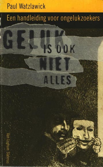 GELUK IS OOK NIET ALLES - P. Watzlawick 9789060018675, Boeken, Verzenden, Zo goed als nieuw, P. Watzlawick