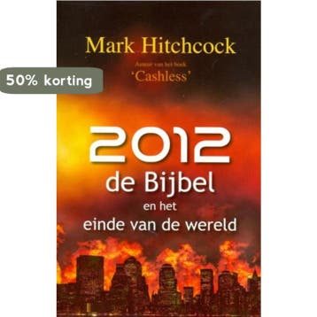 2012 DE BIJBEL EN HET EINDE VAN DE WERELD - Mark Hitchcock, Verzenden, Zo goed als nieuw, Mark Hitchcock