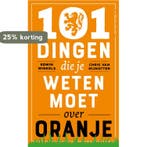 101 dingen die je weten moet over Oranje 9789493095939, Verzenden, Zo goed als nieuw, Edwin Winkels