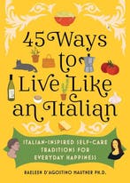 9781728274331 45 Ways to Live Like an Italian, Verzenden, Nieuw, Raeleen DAgostino Mautner