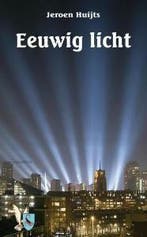 Eeuwig licht 9789089730305 Jeroen Huijts, Boeken, Verzenden, Gelezen, Jeroen Huijts