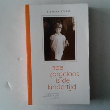 Hoe zorgeloos is de kindertijd - S. Stibbe 9789062081226, Verzenden, Gelezen, S. Stibbe