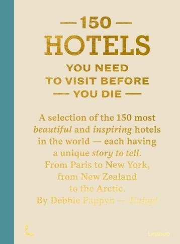 150 Hotels You Need To Visit Before You Die | Nieuw, Ophalen of Verzenden, Nieuw, Debbie Pappyn
