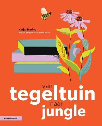 9789050118941 Van tegeltuin naar jungle Katja Staring, Boeken, Verzenden, Nieuw, Katja Staring