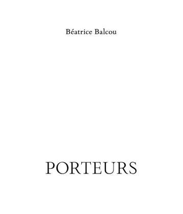 Porteurs | Béatrice Balcou | Nieuw, Ophalen of Verzenden, Nieuw, Béatrice Balcou