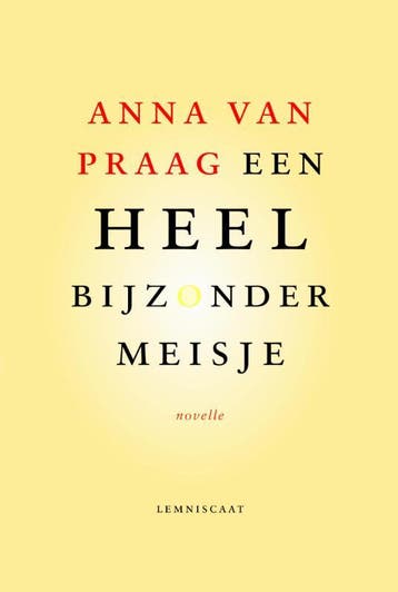Een heel bijzonder meisje - Anna van Praag 9789047707745, Verzenden, Zo goed als nieuw, Anna van Praag