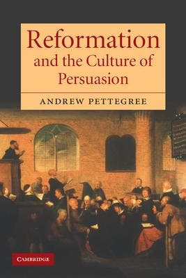 Reformation and the Culture of Persuasion 9780521602648, Zo goed als nieuw