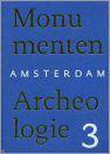 Amsterdam Monumenten & Archeologie / 3 / Amsterdam, Verzenden, Zo goed als nieuw