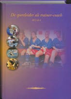 De sportleider als trainer coach 9789085241331, Boeken, Zo goed als nieuw