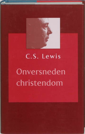 Onversneden Christendom - C.S. Lewis 9789043505246, Verzenden, Zo goed als nieuw, C.S. Lewis